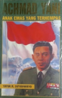 Image of Achmad Yani : Anak Emas yang Terhempas