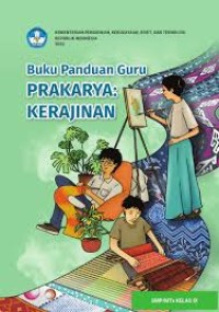 Image of Buku Panduan Guru Prakarya: Kerajinan untuk SMP/MTs Kelas IX