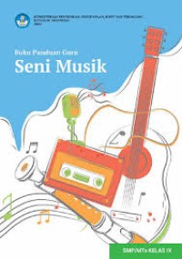 Image of Buku Panduan Guru Seni Musik untuk SMp/MTs Kelas IX