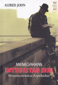 Image of Menegakkan integritas diri menyempurnakan kepribadian