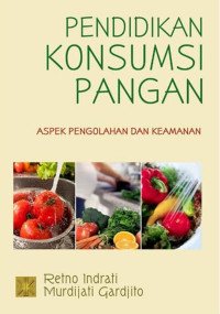 Image of Pendidikan konsumsi pangan: aspek pengolahan dan keamanan